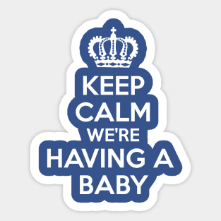 Keep Calm We're Having A Baby Sticker